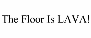 THE FLOOR IS LAVA!