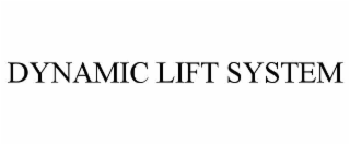DYNAMIC LIFT SYSTEM