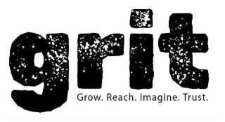 GRIT GROW. REACH. IMAGINE. TRUST.