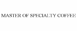 MASTER OF SPECIALTY COFFEE