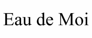 EAU DE MOI