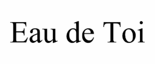 EAU DE TOI