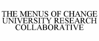 THE MENUS OF CHANGE UNIVERSITY RESEARCH COLLABORATIVE