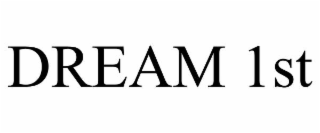 DREAM 1ST