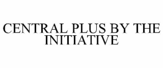 CENTRAL PLUS BY THE INITIATIVE