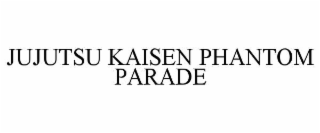 JUJUTSU KAISEN PHANTOM PARADE