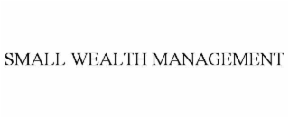 SMALL WEALTH MANAGEMENT