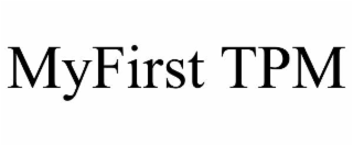 MYFIRST TPM