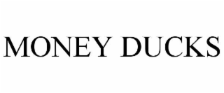 MONEY DUCKS