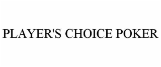 PLAYER'S CHOICE POKER