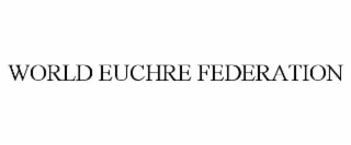 WORLD EUCHRE FEDERATION