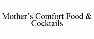 MOTHER’S COMFORT FOOD & COCKTAILS