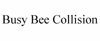BUSY BEE COLLISION
