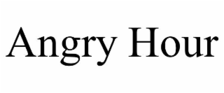 ANGRY HOUR