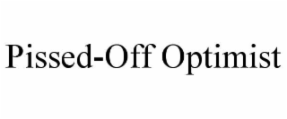 PISSED-OFF OPTIMIST