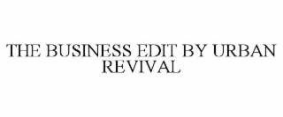 THE BUSINESS EDIT BY URBAN REVIVAL