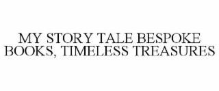 MY STORY TALE BESPOKE BOOKS, TIMELESS TREASURES