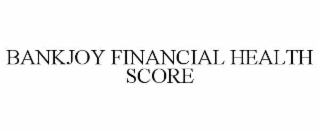 BANKJOY FINANCIAL HEALTH SCORE