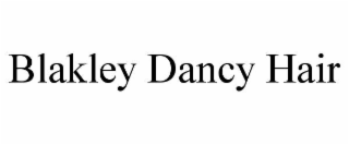 BLAKLEY DANCY HAIR