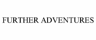 FURTHER ADVENTURES