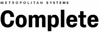 METROPOLITAN SYSTEMS COMPLETE