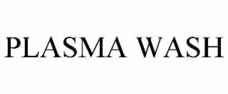 PLASMA WASH