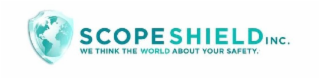 SCOPESHIELD INC. WE THINK THE WORLD ABOUT YOUR SAFETY.
