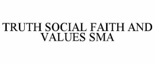 TRUTH SOCIAL FAITH AND VALUES SMA