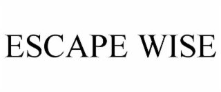 ESCAPE WISE