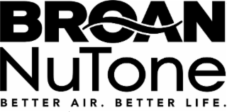 BROAN NUTONE BETTER AIR. BETTER LIFE.