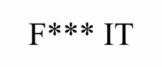 F*** IT