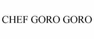 CHEF GORO GORO
