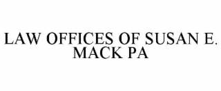 LAW OFFICES OF SUSAN E. MACK PA