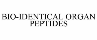 BIO-IDENTICAL ORGAN PEPTIDES