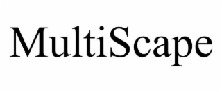 MULTISCAPE