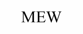 MEW
