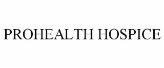 PROHEALTH HOSPICE