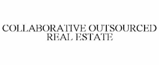 COLLABORATIVE OUTSOURCED REAL ESTATE