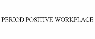 PERIOD POSITIVE WORKPLACE