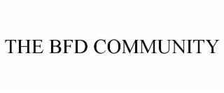 THE BFD COMMUNITY