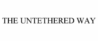 THE UNTETHERED WAY
