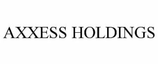 AXXESS HOLDINGS