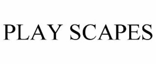 PLAY SCAPES