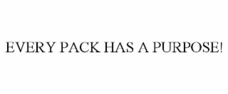 EVERY PACK HAS A PURPOSE!
