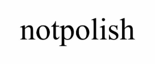 NOTPOLISH