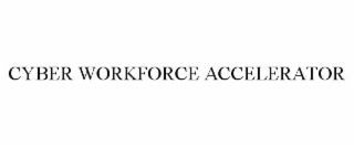 CYBER WORKFORCE ACCELERATOR