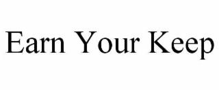 EARN YOUR KEEP