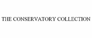 THE CONSERVATORY COLLECTION