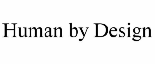HUMAN BY DESIGN