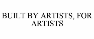 BUILT BY ARTISTS, FOR ARTISTS